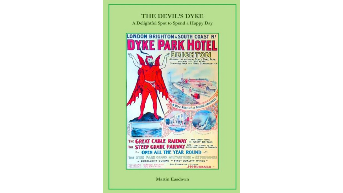 Martin Easdown’s book, ‘The Devil’s Dyke: A Delightful Spot To Spend A Happy Day’